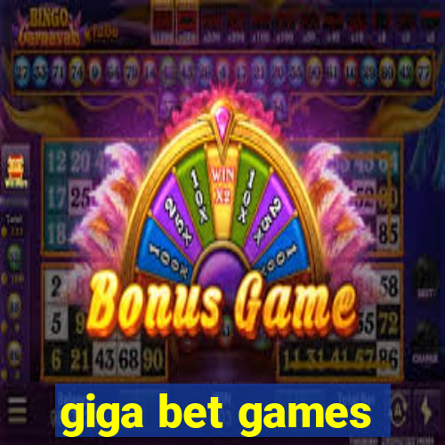 giga bet games